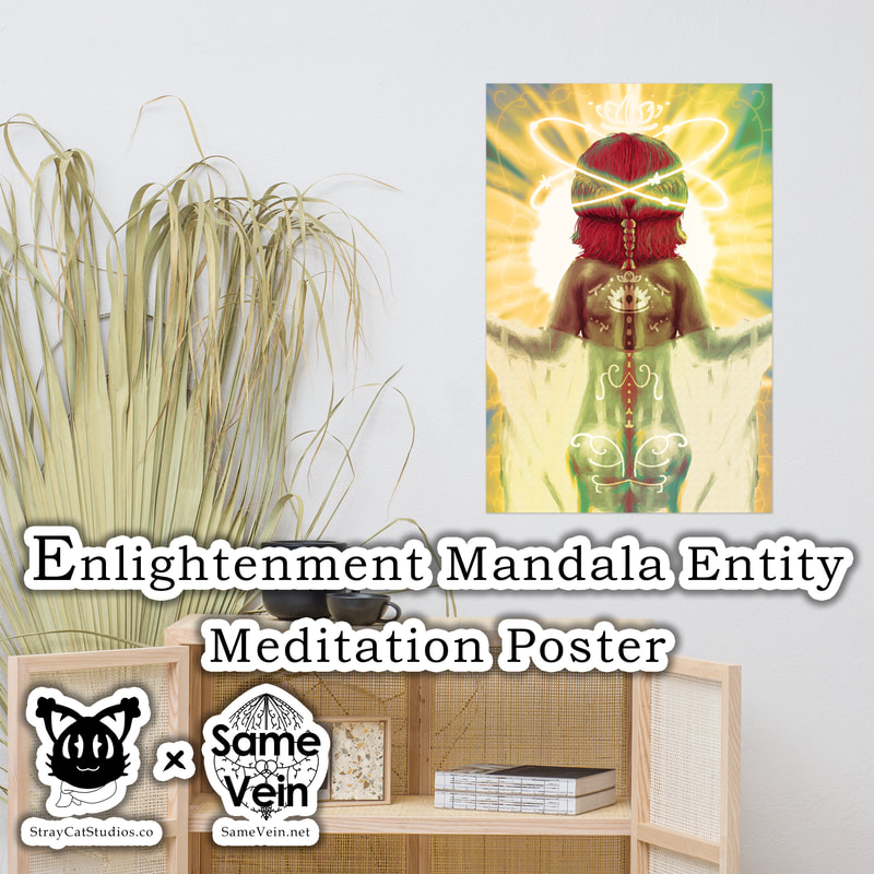 ENLIGHTENMENT ENTITY MANDALA | MEDITATION POSTER

***DETAILS***

Our Enlightenment Mandala Entity Meditation artwork on a vibrant museum-quality poster made on thick and durable matte paper. Add a wonderful accent to your room and office with these posters that are sure to brighten any environment, bringing peace inside your home and spirit!

***FABRICATION & MATERIALS***

• Paper thickness: 10.3 mil
• Paper weight: 5.57 oz/y² (189 g/m²)
• Giclée printing quality
• Opacity: 94%
• ISO brightness: 104%

***DISCOVER MORE***

If you enjoyed this Meditation Poster, check out our others here:

Meditation Wall Art: https://www.etsy.com/shop/SameVein?ref=simple-shop-header-name&listing_id=1210240551&section_id=37330561

***SAME VEIN & STRAY CAT STUDIOS***

Thank you so much for your support!  When people shop with us, it allows us to do more to support others, whether it be with our mental wellness & health work or assisting other creators do what they do best!  We hope our work brings you peace and happiness both inside and out! 

Share the love on social media and tag us for a chance of free giveaways!

Same Vein:
“A blog and community using creative outlets to understand mental wellness. Whether it be poetry, art, music, or any other medium, join in on the conversations! Check out our guided journals and planners or mandala activity and coloring books for self-improvement exercises. We also have home décor, books, poetry, apparel and accessories.”

•	Etsy - https://www.etsy.com/shop/SameVein
•	Website – SameVein.net
•	Pinterest - @SameVein
•	Facebook - @AlongTheSameVein
•	Twitter - @Same_Vein
•	Instagram - @Same_Vein

Stray Cat Studios:
“A community of creators working for creators. Our goal is to bridge the gap between company and community, bringing together the support and funds creators need to keep doing what they love while lifting each other up at the same time. The arts are not about competition, it is about cooperation. We're all in this together!”

•	Website - StrayCatStudios.co
•	Pinterest - @StrayCatStudios
•	Facebook - @straycatstudiosofficial
•	Twitter - @StrayCatArt
•	Instagram - @straycatstudios

Much love! <3