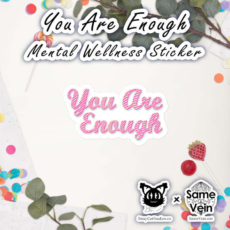 YOU ARE ENOUGH | MENTAL WELLNESS STICKER

***DETAILS***

These Mental Wellness Stickers with the inspirational quote "You Are Enough" artistically designed, are printed on durable, high opacity adhesive vinyl which makes them perfect for regular use, as well as for covering other stickers or paint. The high-quality vinyl ensures there are no bubbles when applying the stickers. I hope these bring you Peace, Relaxation, & Mindfulness!

• High opacity film that’s impossible to see through
• Fast and easy bubble-free application
• Durable vinyl, perfect for indoor use
• 95µ density

Don't forget to clean the surface before applying the sticker.

***DISCOVER MORE***

If you enjoyed this Mental Wellness Sticker, check out our others here:

Mental Wellness Stickers: https://www.etsy.com/shop/SameVein?ref=shop_sugg§ion_id=39198870

***SAME VEIN & STRAY CAT STUDIOS***

Thank you so much for your support! When people shop with us, it allows us to do more to support others, whether it be with our mental wellness & health work or assisting other creators do what they do best! We hope our work brings you peace and happiness both inside and out!

Share the love on social media and tag us for a chance of free giveaways!

Same Vein:
“A blog and community using creative outlets to understand mental wellness. Whether it be poetry, art, music, or any other medium, join in on the conversations! Check out our guided journals and planners or mandala activity and coloring books for self-improvement exercises. We also have home décor, books, poetry, apparel and accessories.”

• Etsy - https://www.etsy.com/shop/SameVein
• Website – SameVein.net
• Pinterest - @SameVein
• Facebook - @AlongTheSameVein
• Twitter - @Same_Vein
• Instagram - @Same_Vein

Stray Cat Studios:
“A community of creators working for creators. Our goal is to bridge the gap between company and community, bringing together the support and funds creators need to keep doing what they love while lifting each other up at the same time. The arts are not about competition, it is about cooperation. We're all in this together!”

• Website - StrayCatStudios.co
• Pinterest - @StrayCatStudios
• Facebook - @straycatstudiosofficial
• Twitter - @StrayCatArt
• Instagram - @straycatstudios

Much love! <3