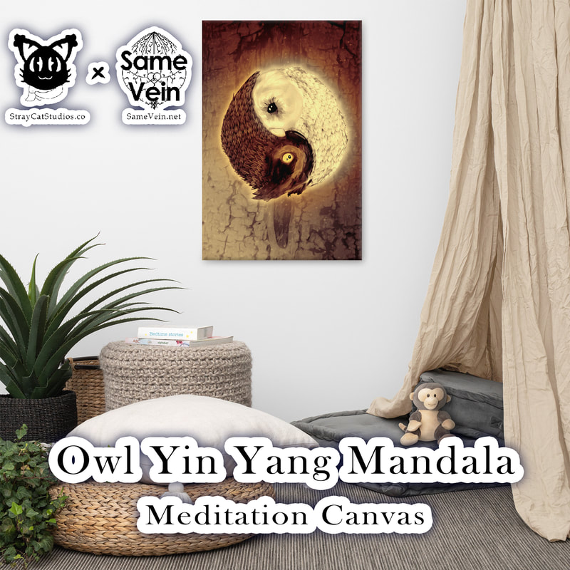 OWL YIN AND YANG MANDALA | MEDITATION CANVAS

***DETAILS***

Looking to add a little flair to your room or office? Look no further - this "Owl Yin and Yang Mandala" Meditation canvas print has a vivid, fade-resistant print that you're bound to fall in love with. I hope this brings peace & love both inside your home and inside your spirit!

***FABRICATION & MATERIALS***

• Acid-free, PH-neutral, poly-cotton base
• 20.5 mil (0.5 mm) thick poly-cotton blend canvas
• Canvas fabric weight: 13.9 oz/yd2(470 g/m²)
• Fade-resistant
• Hand-stretched over solid wood stretcher bars
• Matte finish coating
• 1.5″ (3.81 cm) deep
• Mounting brackets included
• Blank product in the EU sourced from Latvia
• Blank product in the US sourced from the US

***DISCOVER MORE***

If you enjoyed this Meditation Canvas, check out our others here:

Meditation Wall Art: https://www.etsy.com/shop/SameVein?ref=profile_header§ion_id=37330561

***SAME VEIN & STRAY CAT STUDIOS***

Thank you so much for your support! When people shop with us, it allows us to do more to support others, whether it be with our mental wellness & health work or assisting other creators do what they do best! We hope our work brings you peace and happiness both inside and out!

Share the love on social media and tag us for a chance of free giveaways!

Same Vein:
“A blog and community using creative outlets to understand mental wellness. Whether it be poetry, art, music, or any other medium, join in on the conversations! Check out our guided journals and planners or mandala activity and coloring books for self-improvement exercises. We also have home décor, books, poetry, apparel and accessories.”

• Etsy - https://www.etsy.com/shop/SameVein
• Website – SameVein.net
• Pinterest - @SameVein
• Facebook - @AlongTheSameVein
• Twitter - @Same_Vein
• Instagram - @Same_Vein

Stray Cat Studios:
“A community of creators working for creators. Our goal is to bridge the gap between company and community, bringing together the support and funds creators need to keep doing what they love while lifting each other up at the same time. The arts are not about competition, it is about cooperation. We're all in this together!”

• Website - StrayCatStudios.co
• Pinterest - @StrayCatStudios
• Facebook - @straycatstudiosofficial
• Twitter - @StrayCatArt
• Instagram - @straycatstudios

Much love! <3